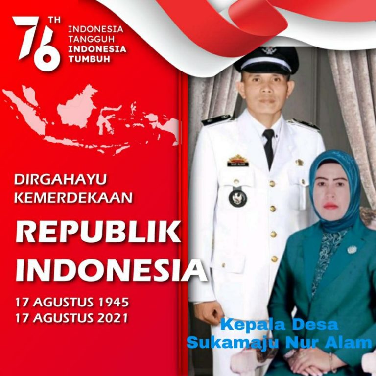 Kades Sukamaju Nur Alam, mengucapkan Dirgahayu HUT RI Ke 76, Indonesia Tangguh, Indonesia Tumbuh
